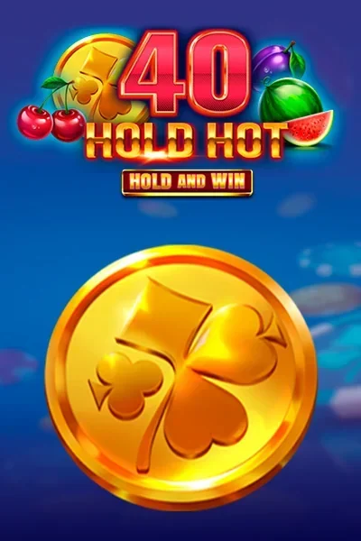 40 Hold Hot Hold And Win machine à sous — Wolfy Casino